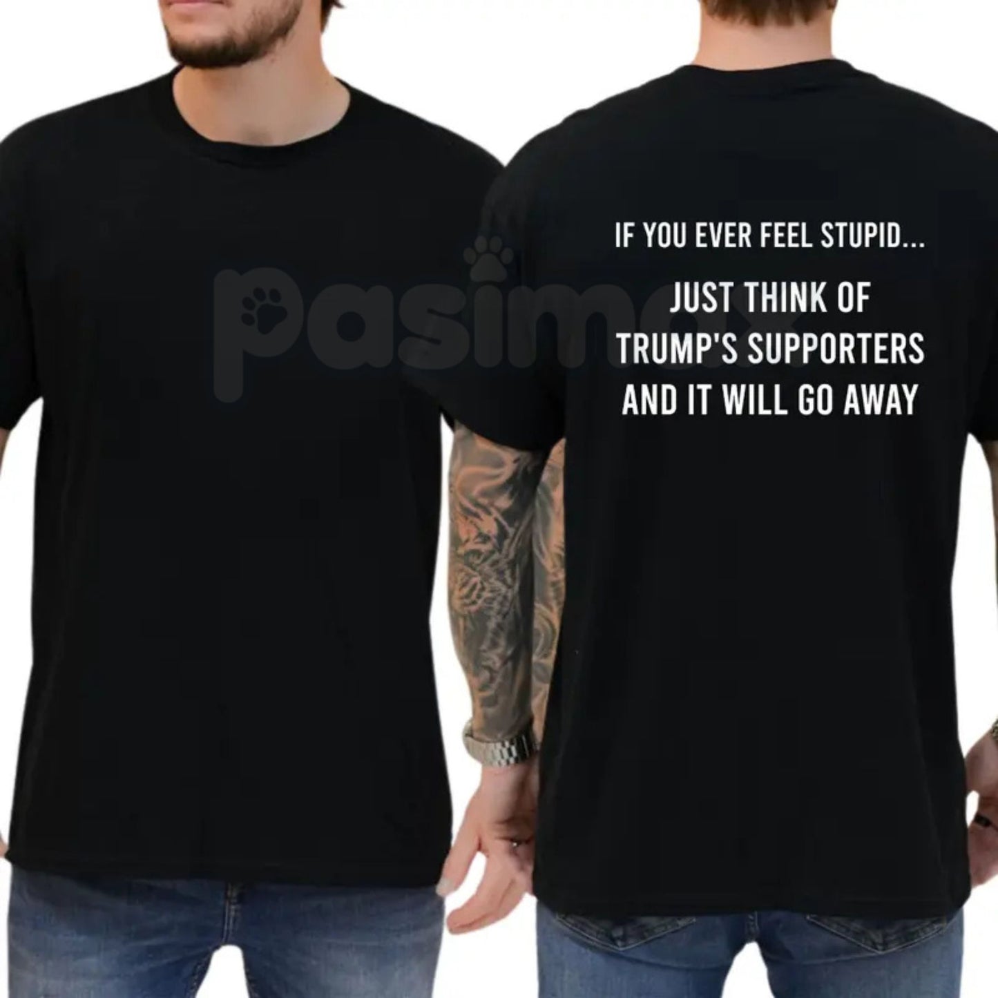 "If You Ever Feel Stupid" Funny Liberal T-Shirt – Witty Anti-Trump Supporters Graphic Tee, Remastered Heavy Cotton Political Satire Top, Soft Lived-In Heavyweight Sarcastic Shirt, Made in USA