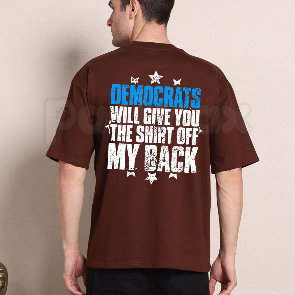 Democrats Will Give You The Shirt Off My Back T-Shirt – Funny Political Humor Graphic Tee