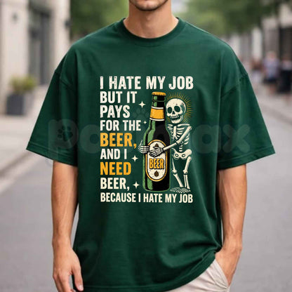 I Hate My Job But It Pays For The Beer T-Shirt – Funny Work Humor Unisex Cotton Graphic Tee
