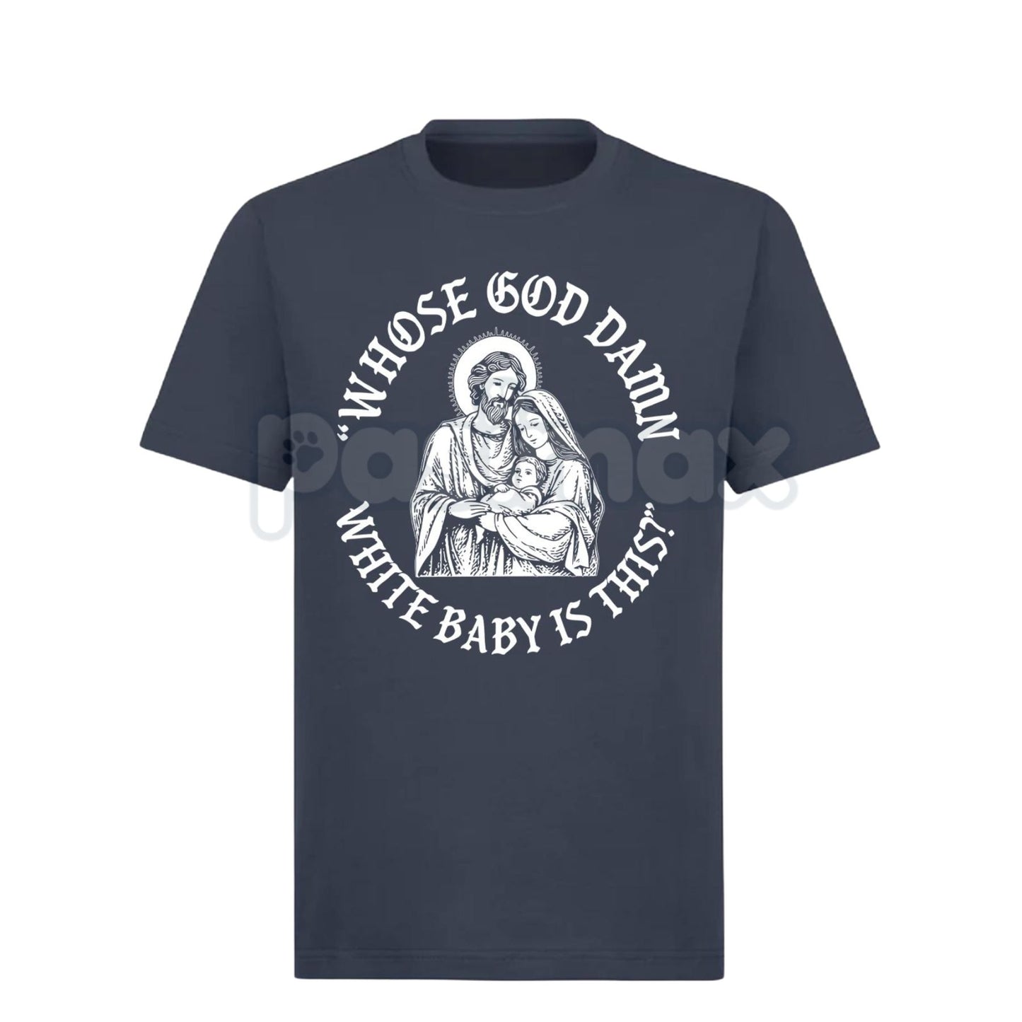 "Whose God Damn White Baby Is This" T-Shirt - Edgy Shock Humor Slogan Tee, Provocative Statement Apparel, Viral Meme Culture Shirt