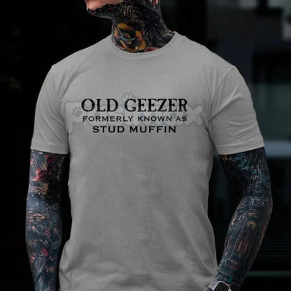 "Old Geezer Formerly Known As Stud Muffin" T-Shirt - Funny Old Man Slogan Tee, Sarcastic Aging Humor Gift, Unisex Vintage Style Apparel