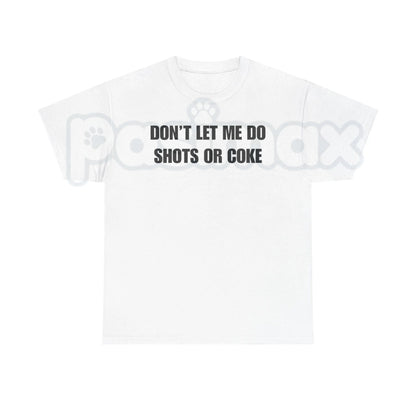 "DON'T LET ME" Funny Shots T-Shirt – Unisex Heavy Cotton Party Graphic Tee, Premium 100% Cotton Sarcastic Drinking Humor Top, Soft Lived-In Heavyweight Bad Influence Joke Shirt, Made in USA