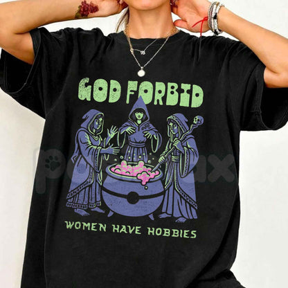 God Forbid Women Have Hobbies Cauldron T-Shirt – Funny Witchy Sarcastic Unisex Cotton Tee