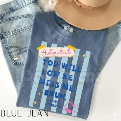 Comfort Colors® "Admit It You'll Low Key Miss Me Bruh" T-Shirt – Funny Last Day of School Shirt, Sarcastic Student Teacher Graphic Tee, Aesthetic Year End Top
