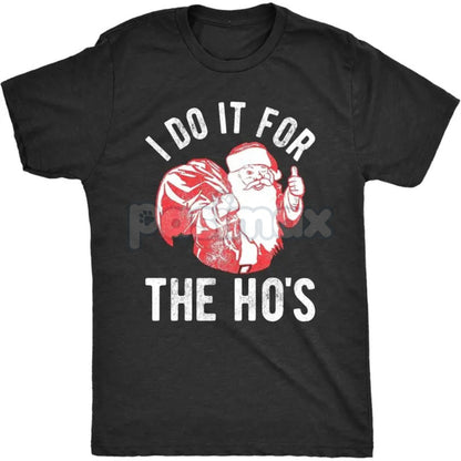 Retro Santa "I Do It for The Ho's" T-Shirt - Vintage Naughty Christmas Slogan Tee, Men's Anti-Holiday Party Humor, Unisex Adult Xmas