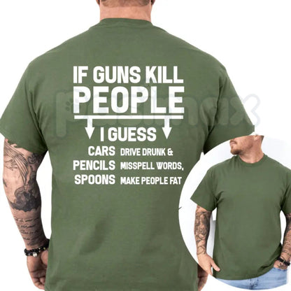 "If Guns Kill People Then I Guess" Funny T-Shirt – Sarcastic 2A Constitutional Gun Rights Novelty Graphic Tee