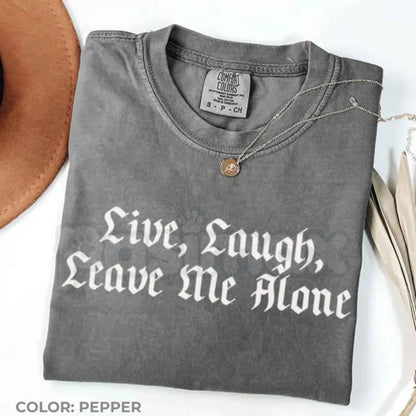 Comfort Colors® "Live, Laugh, Leave Me Alone" T-Shirt – Funny Sarcastic Slogan Graphic Tee, Retro Aesthetic Introvert Humor Unisex Top