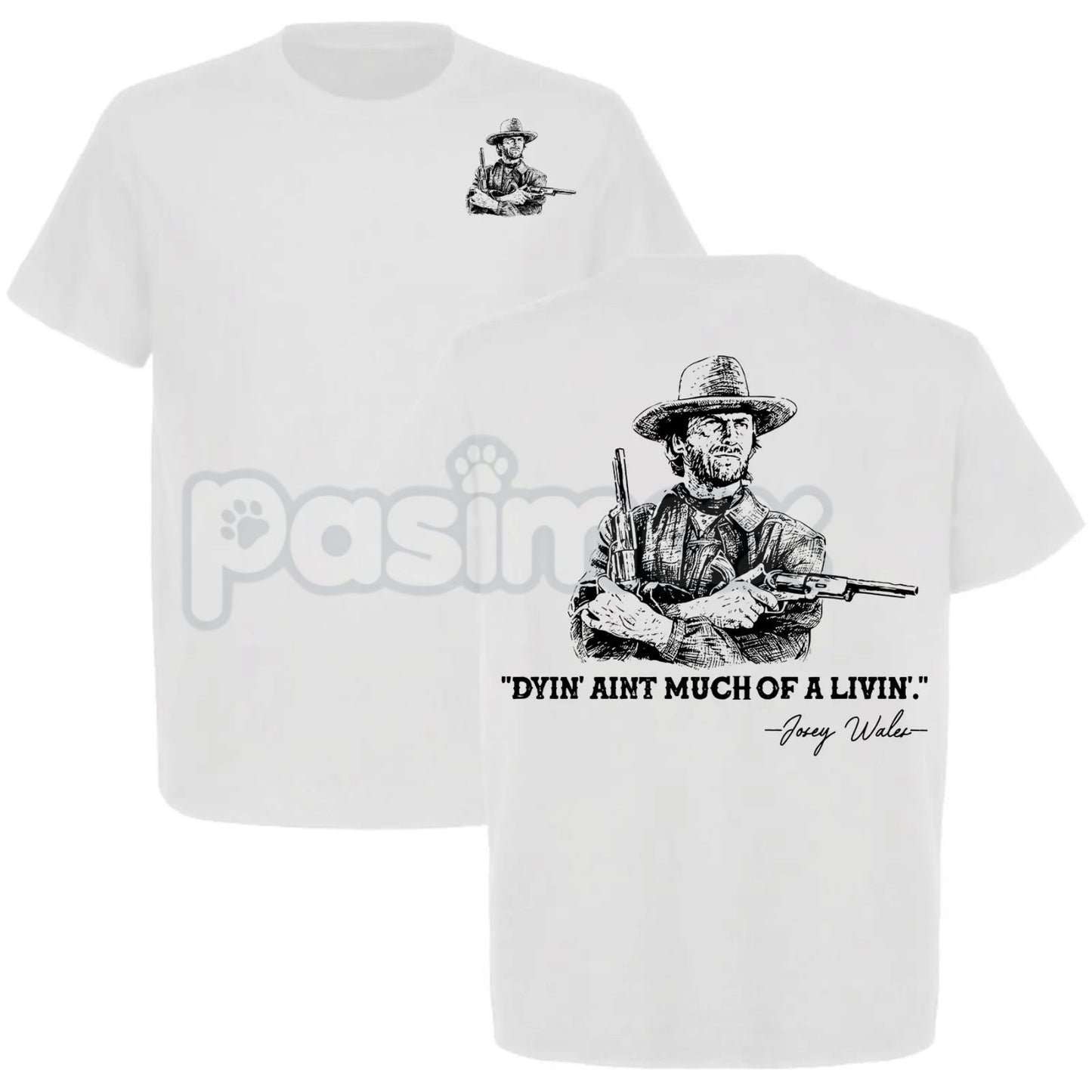 Clint Eastwood "Dyin’ Ain’t Much of a Livin’" T-Shirt - The Outlaw Josey Wales Quote Tee, Classic Western Movie Graphic Shirt, Vintage Action Film Fan Gift