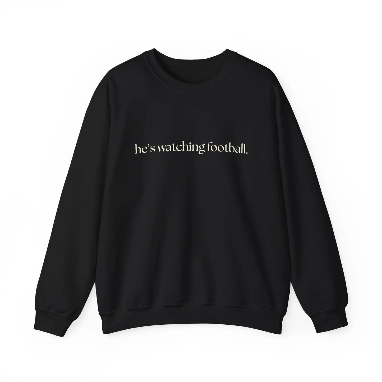 He's Watching Football Crewneck – Funny Sports Fan Sweatshirt