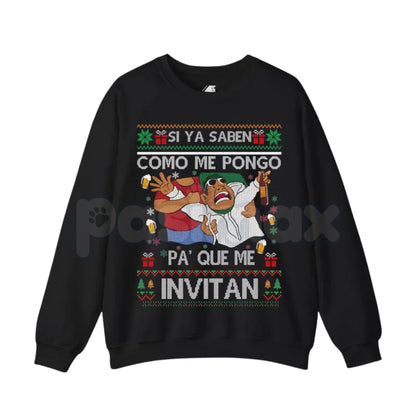 Si Ya Saben Cómo Me Pongo Pa’ Qué Me Invitan Sweatshirt | Funny Mexican Beer Party Ugly Christmas Jumper | Spanish Quote Humor