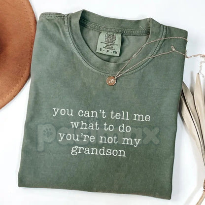 Comfort Colors® "You Can't Tell Me What To Do You're Not My Grandson" T-Shirt – Funny Grandma Graphic Tee, Sarcastic Grandmother Gift, Aesthetic Grammy Mother’s Day Shirt