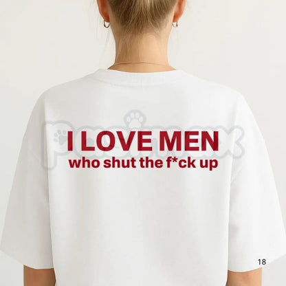 "I Love Men Who Shut The Fk Up" T-Shirt – Funny Sarcastic Statement Graphic Tee