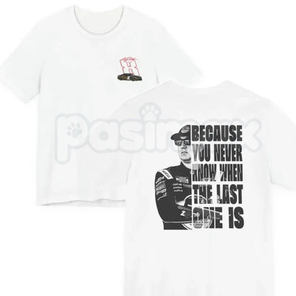Funny Kyle Busch "Because You Never Know" T-Shirt – Dark Humor Racing Fan Graphic Tee