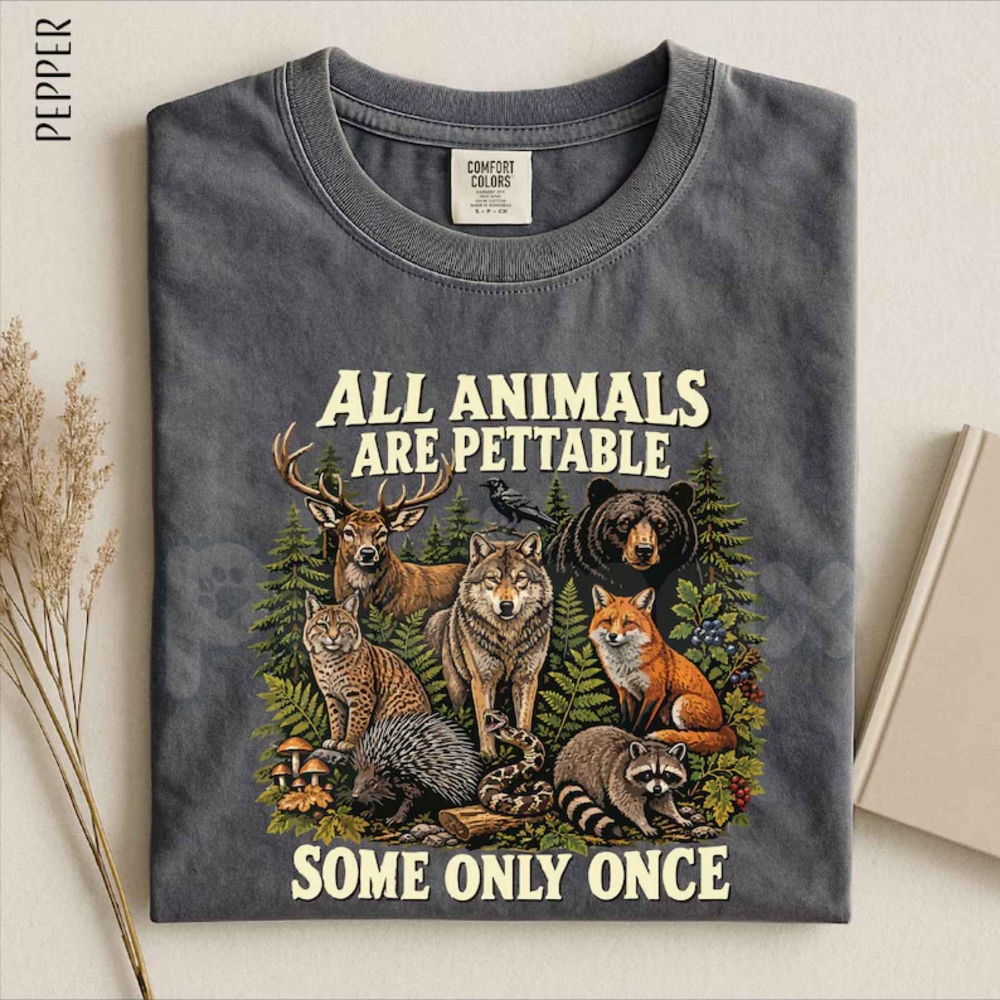 Comfort Colors® "All Animals Are Pettable, Some Only Once" T-Shirt – Funny Wildlife Animal Graphic Tee, Sarcastic Nature Unisex Top