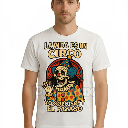 "La Vida Es Un Circo" T-Shirt - Funny Spanish Slogan Tee, Bold Humorous Quote, Unisex Latino Graphic