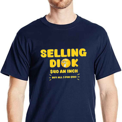 Selling Dick Funny Adult Meme T-Shirt – Offensive Innuendo Joke Unisex Cotton Tee