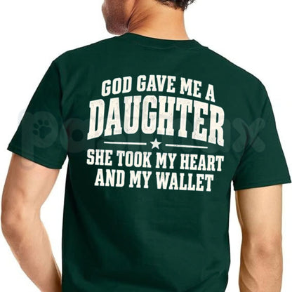 God Gave Me A Daughter She Took My Heart And My Wallet Shirt – Funny Girl Dad T-Shirt
