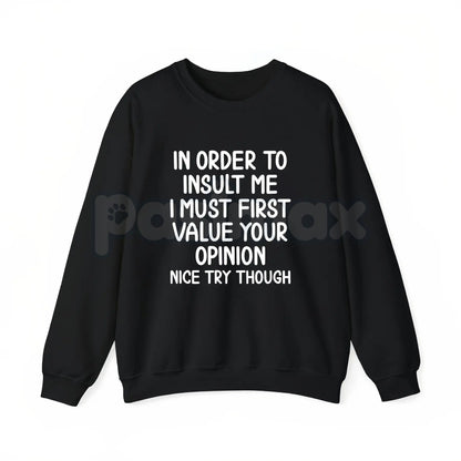 In Order To Insult Me T-Shirt – Sarcastic Value Your Opinion Hoodie & Savage Quote Sweatshirt