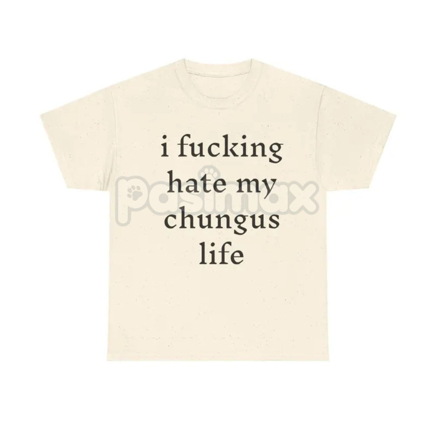 "I Hate My Chungus Life" T-Shirt - Funny Meme Slogan Tee, Self-Deprecating Humor Graphic, Unisex Internet Culture Apparel