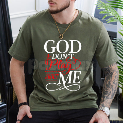 "God Don't Play About Me" Inspirational Faith T-Shirt - Christian Graphic Tee, Divine Protection Religious Top, Modern Urban Gospel Apparel, Faith-Based Gift for Believers