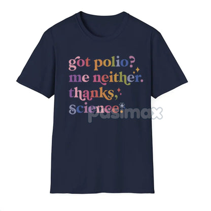 "Got Polio? Me Neither. Thanks Science" T-Shirt - Pro Vaccination Apparel, Science is Real Anti-RFK Tee