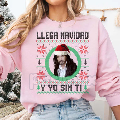 Llega Navidad Y Yo Sin Ti Sweatshirt | Funny Spanish Christmas Jumper | Dramatic Holiday Humor Crewneck | Latino Gift