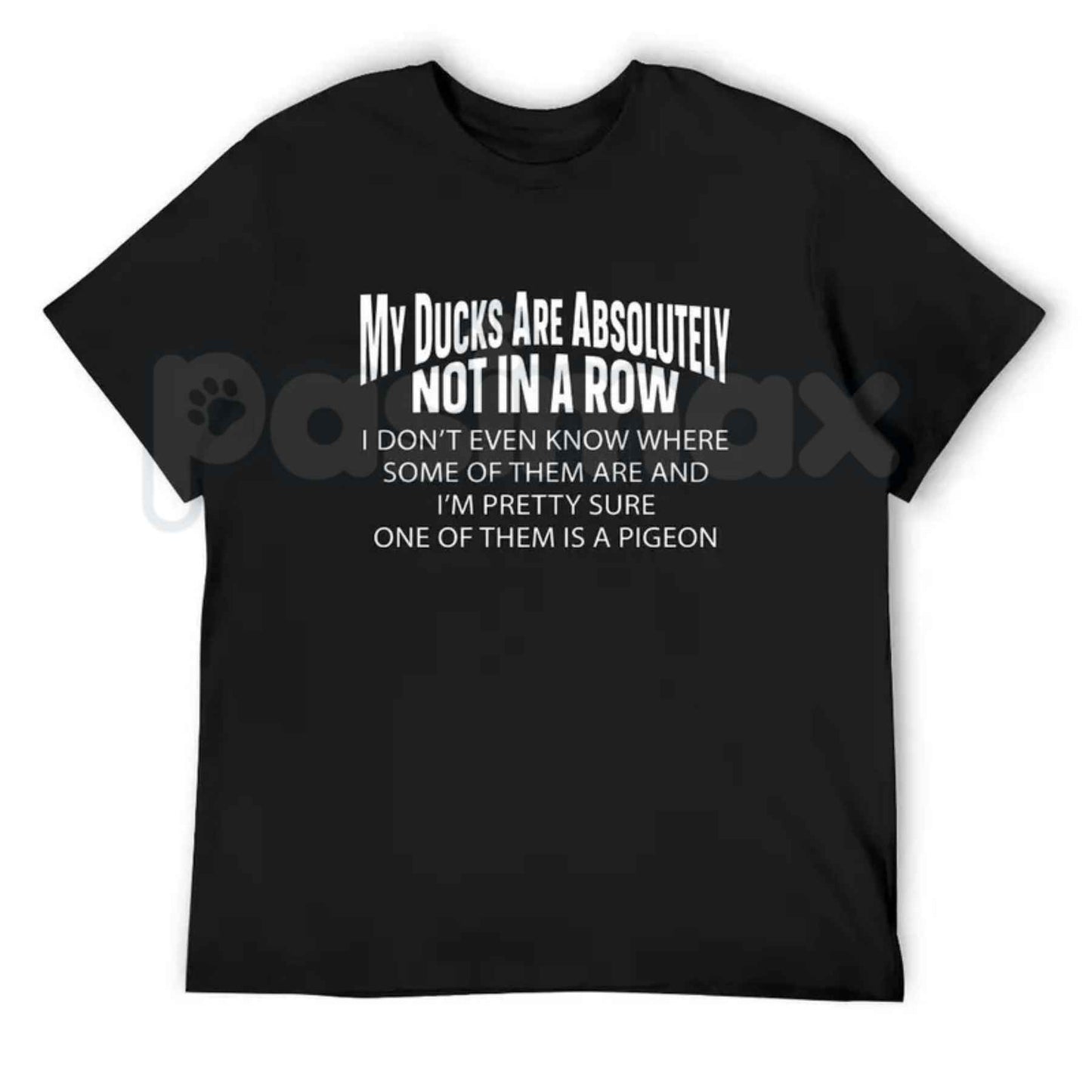 My Ducks Are Not In A Row T-Shirt – Funny Sarcastic Chaos Humor Unisex Tee