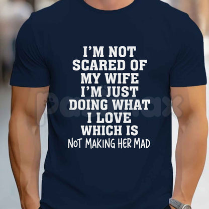 I'm Not Scared Of My Wife Shirt – Funny Husband Humor Graphic Tee, Sarcastic Marriage Statement T-Shirt for Men