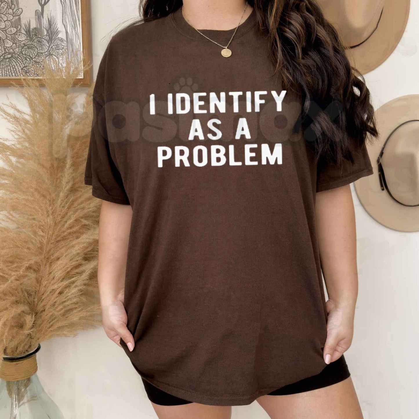 I Identify As A Problem T Shirt – Funny Sarcastic Pronoun Graphic Tee, Edgy Chaos Maker Unisex Classic Vintage Cotton Shirt