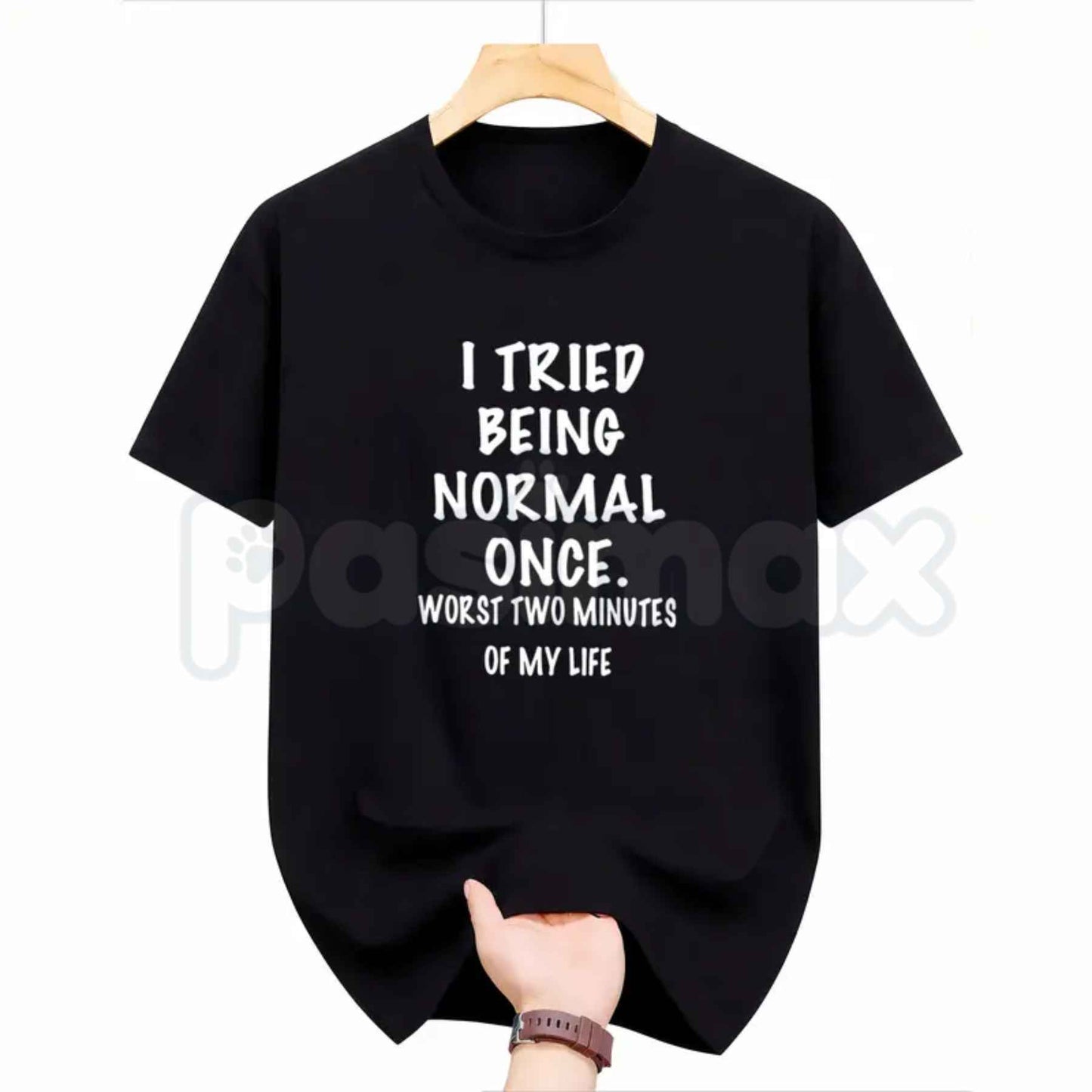 I Tried Being Normal Once T-Shirt – Funny Sarcastic Quote Unisex Cotton Graphic Tee