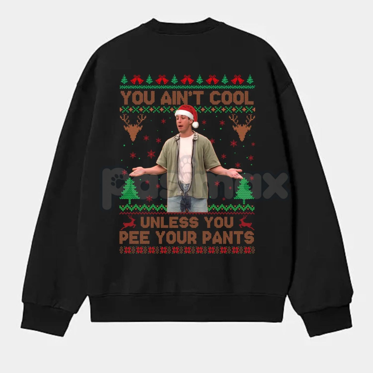 You Ain't Cool Unless You Pee Your Pants Christmas Sweatshirt | Funny Quotes Films Comedy Gift | Billy Madison Ugly Xmas Jumper