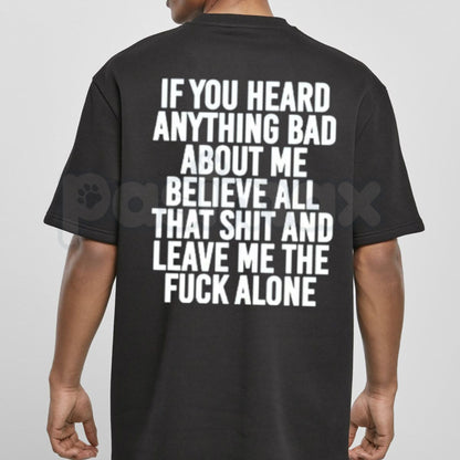 If You Heard Anything Bad About Me T-Shirt – Funny Sarcastic Statement Tee, Humorous Relatable Quote Unisex Graphic Shirt