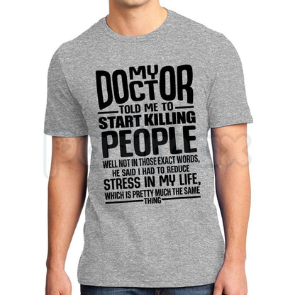 My Doctor Told Me T-Shirt – Funny Stress Humor Quote Graphic Tee