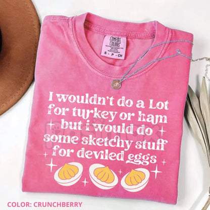 'I'd Do Sketchy Things for Deviled Eggs' Comfort Colors® T-Shirt – Funny Thanksgiving Foodie Humor Tee, Fall Holiday Gift