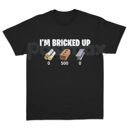 "I'm Bricked Up" Funny Meme T-Shirt – Viral Gaming Slang Graphic Tee, Premium 100% Cotton Brain Rot Top, Soft Lived-In Heavyweight Sarcastic Shirt, Made in USA
