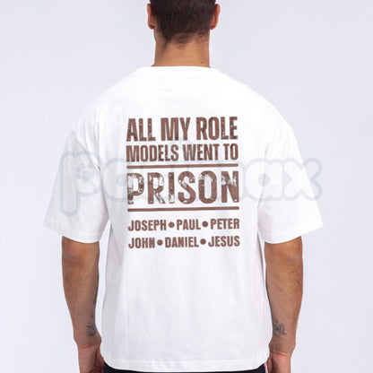 All My Role Models Went to Prison T-Shirt – Edgy Sarcastic Back Print Graphic Tee