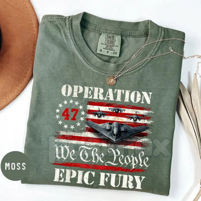 Comfort Colors® We The People Operation Epic Fury T-Shirt – B-2 Stealth Bomber Military Graphic Tee, Tactical Aviation Shirt, Patriotic Air Force Streetwear