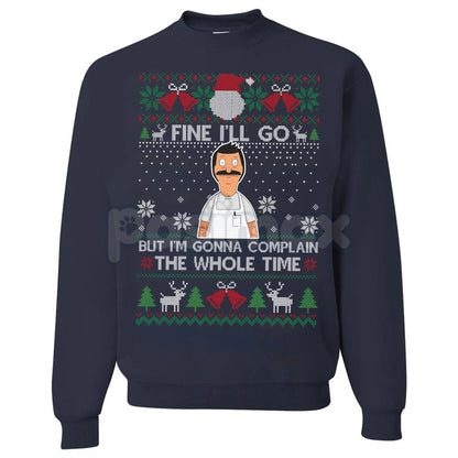 "Fine I'll Go But I'm Gonna Complain The Whole Time" Ugly Christmas Sweatshirt | Funny Relatable Holiday Jumper | Introvert Xmas Gag Gift