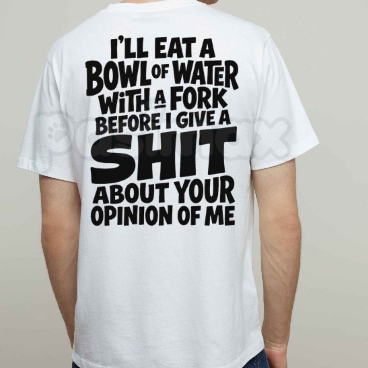 I'll Eat A Bowl Of Water T-Shirt – Funny Sarcastic Low Energy Unisex Graphic Tee
