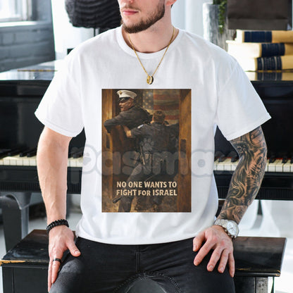 "No One Wants To Fight For Israel" Graphic T-Shirt - Anti-War Political Statement Tee, Premium 100% Cotton Activism Top, Socially Conscious Geopolitical Shirt, Modern Protest Movement Apparel, Soft Lived-In Minimalist Statement Fashion