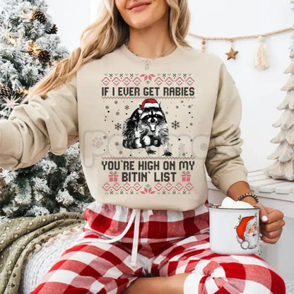 If I Ever Get Rabies Christmas Sweatshirt | Funny Dark Humor Bitin' List Xmas Jumper | Sarcastic Holiday Gift Crewneck