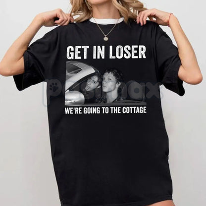 "Get In Loser We're Going To The Cottage" T-Shirt - Funny Weekend Getaway Graphic Tee, Cabin Life Aesthetic Apparel, Summer Lake House Gift Shirt