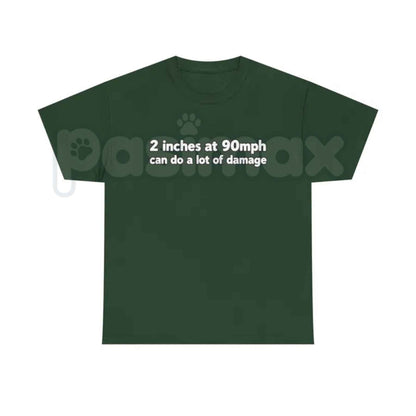 2 Inches At 90mph T-Shirt – Funny Sarcastic Adult Humor Unisex Cotton Graphic Tee