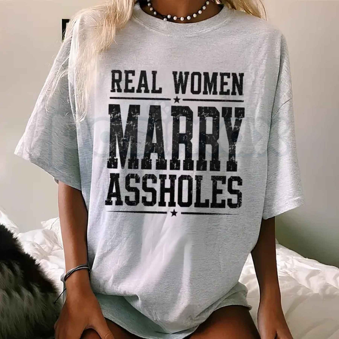 Real Women Marry Assholes T-Shirt – Funny Sarcastic Couple Unisex Cotton Tee