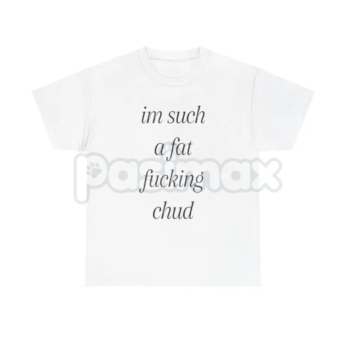 "Im Such A Chud" Funny Ironic T-Shirt - Modern Internet Culture Graphic Tee, Sarcastic Self-Deprecating Meme Shirt, Niche Humor Alt-Fashion Apparel
