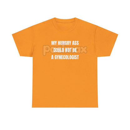 "My Hungry Ah Could Not Be a Gynecologist" T-Shirt - Funny Medical Humor Tee, Gift for Doctors & Nurses