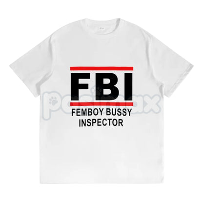 "FBI Femboy Bussy Inspector" Funny T-Shirt – Unhinged Meme Culture Graphic Tee, Premium 100% Cotton Sarcastic Parody Top, Soft Lived-In Heavyweight Unisex Humor Shirt, Made in USA