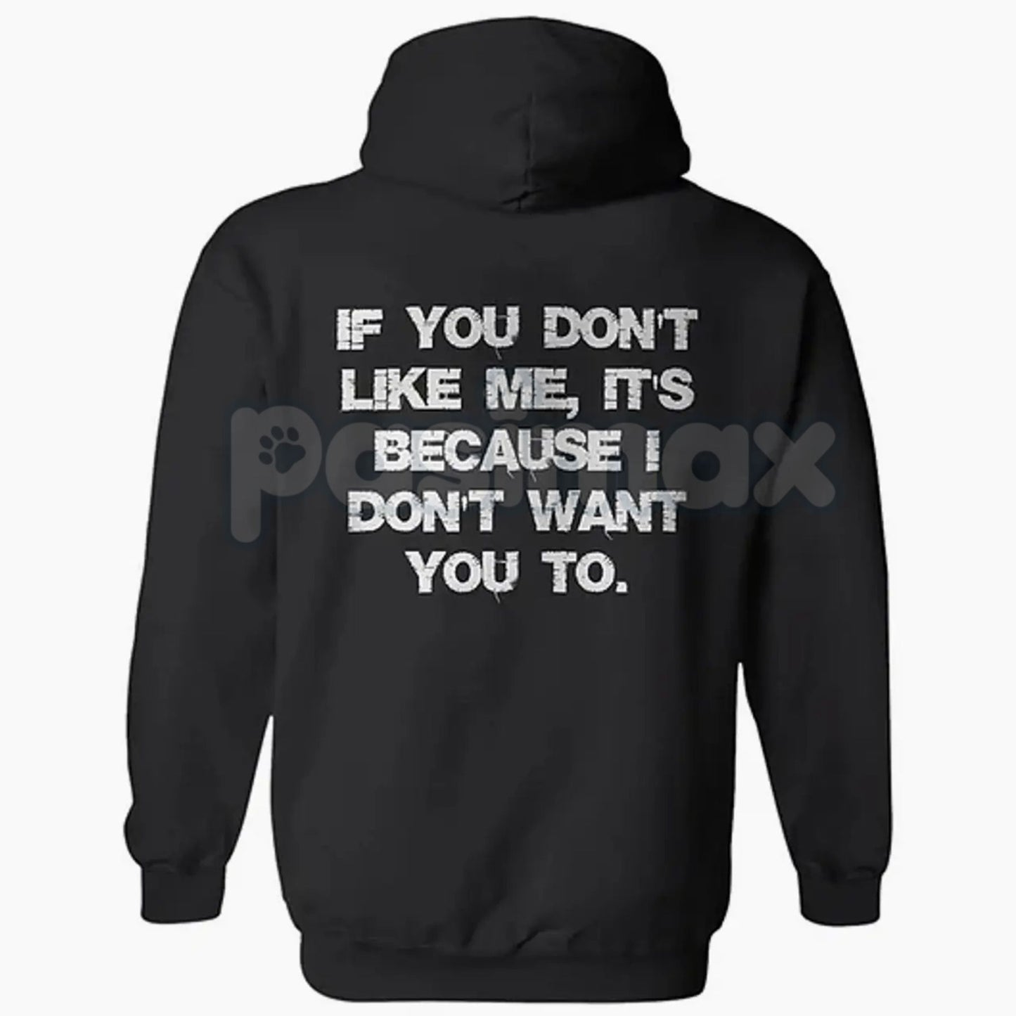 "If You Don't Like Me, It's Because I Don't Want You To" Hoodie – Bold Attitude Slogan Pullover, Unapologetic Statement Apparel, Unisex