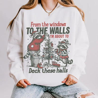 "From The Windows To The Walls Deck These Halls" Sweatshirt – Funny Christmas Song Parody Crewneck
