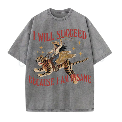 I Will Succeed Because I Am Insane Vintage Cowgirl Graphic Washed T-Shirt – Retro Rodeo Western Graphic Tee, Acid Wash Lightweight Cotton Unisex Top